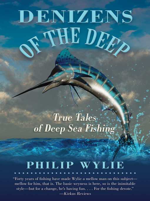 Title details for Denizens of the Deep: True Tales of Deep Sea Fishing by Philip Wylie - Wait list